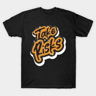 Take Risks Motivation T-Shirt